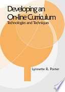 Developing an online curriculum : technologies and techniques /