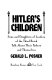 Hitler's children : sons and daughters of leaders of the Third Reich talk about their fathers and themselves /