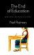 The end of education : redefining the value of school /