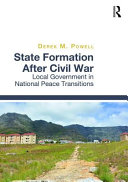 State formation after civil war : local government in national peace transitions /