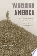 Vanishing America : species extinction, racial peril, and the origins of conservation /