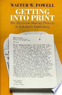 Getting into print : the decision-making process in scholarly publishing /
