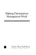 Making participatory management work : leadership of consultive decision making in academic administration /