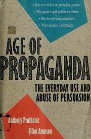 Age of propaganda : the everyday use and abuse of persuasion /