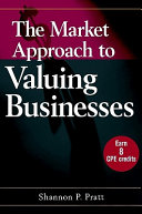 The market approach to valuing businesses /