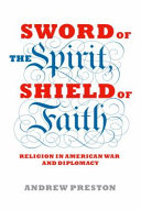 Sword of the spirit, shield of faith : religion in American war and diplomacy /