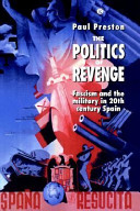 The politics of revenge : fascism and the military in twentieth-century Spain /