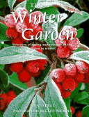 The winter garden : structure, planting, and romance in the garden in winter /