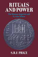 Rituals and power : the Roman imperial cult in Asia Minor /