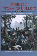 Amidst a storm of bullets : the diary of Lt. Henry Prince in Florida, 1836-1842 /