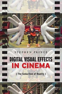 Digital visual effects in cinema : the seduction of reality /
