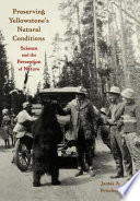 Preserving Yellowstone's natural conditions : science and the perception of nature /