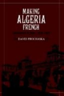 Making Algeria French : colonialism in Bône, 1870-1920 /