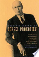 Selected letters of Sergei Prokofiev /