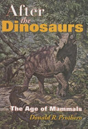 After the dinosaurs : the age of mammals /