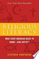 Religious literacy : what every American needs to know--and doesn't /