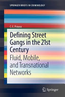 Defining street gangs in the 21st century : fluid, mobile, and transnational networks /