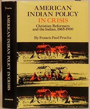 American Indian policy in crisis : Christian reformers and the Indian, 1865-1900 /