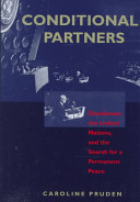 Conditional partners : Eisenhower, the United Nations, and the search for a permanent peace /