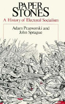 Paper stones : a history of electoral socialism /