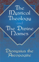 The mystical theology ; and, The divine names /