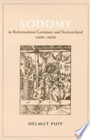 Sodomy in Reformation Germany and Switzerland, 1400-1600 /