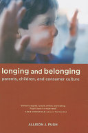 Longing and belonging : parents, children, and consumer culture /
