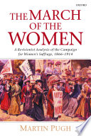 The march of the women : a revisionist analysis of the campaign for women's suffrage, 1866-1914 /