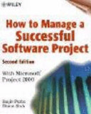 How to manage a successful software project : with Microsoft Project 2000 /
