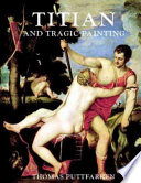 Titian & tragic painting : Aristotle's poetics and the rise of the modern artist /