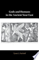 Gods and humans in the ancient Near East /