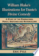 William Blake's illustrations for Dante's Divine Comedy : a study of the engravings, pencil sketches and watercolors /