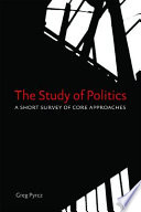 The study of politics : a short survey of core approaches /