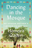 Dancing in the mosque : an Afghan mother's letter to her son /