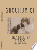 Love me, love my dog and other stories : English Chinese bilingual edition /