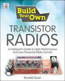 Build your own transistor radios : a hobbyist's guide to high-performance and low-powered radio circuits /