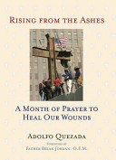 Rising from the ashes : a month of prayer to heal our wounds /