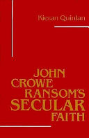 John Crowe Ransom's secular faith /
