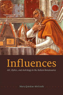 Influences : art, optics, and astrology in the Italian Renaissance /