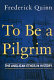 To be a pilgrim : the Anglican ethos in history /