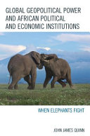 Global geopolitical power and African political and economic institutions : when elephants fight /