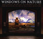 Windows on nature : the great habitat dioramas of the American Museum of Natural History /
