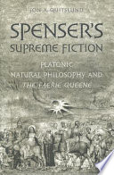 Spenser's supreme fiction : Platonic natural philosophy and The faerie queene /