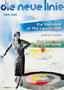 The Bauhaus at the Newsstand = Das Bauhaus am Kiosk : die Neue Linie 1929-1943 /