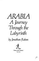 Arabia, a journey through the labyrinth /