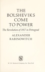 The Bolsheviks come to power : the revolution of 1917 in Petrograd /