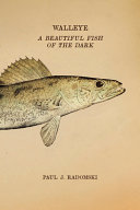 Walleye : a beautiful fish of the dark /