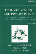 Ecology of weeds and invasive plants : relationship to agriculture and natural resource management /