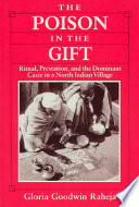 The poison in the gift : ritual, prestation, and the dominant caste in a north Indian village /