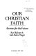 Our Christian faith : answers for the future /